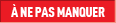 À ne pas manquer